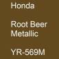 Preview: Honda, Root Beer Metallic, YR-569M.